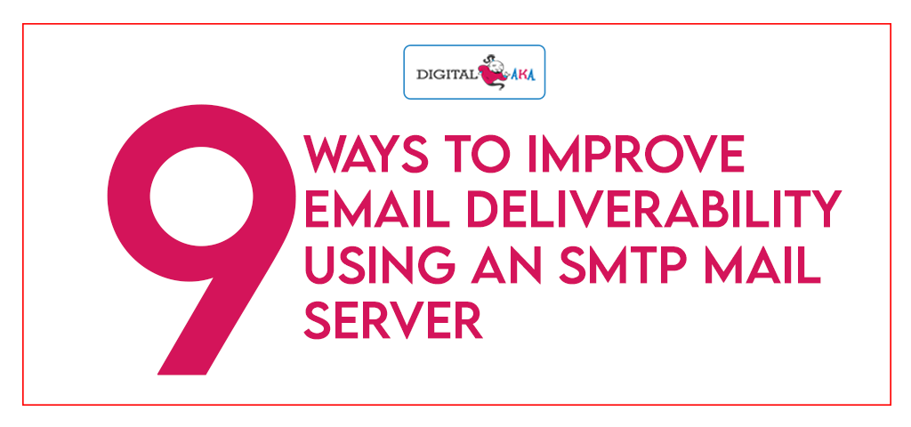 9 Ways to Improve Email Deliverability Using an SMTP Mail Server