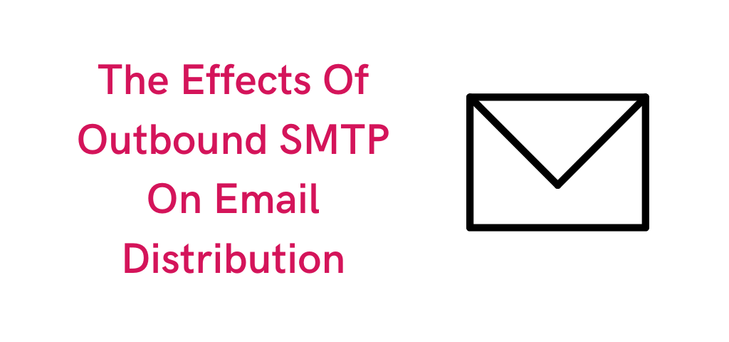 The Effects Of Outbound SMTP On Email Distribution