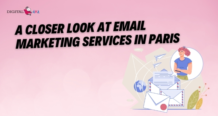 A Closer Look at Email Marketing Services in Paris