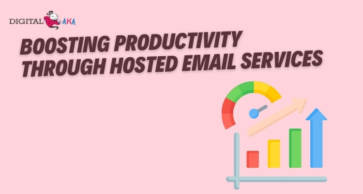 Boosting Productivity Through Hosted Email Services