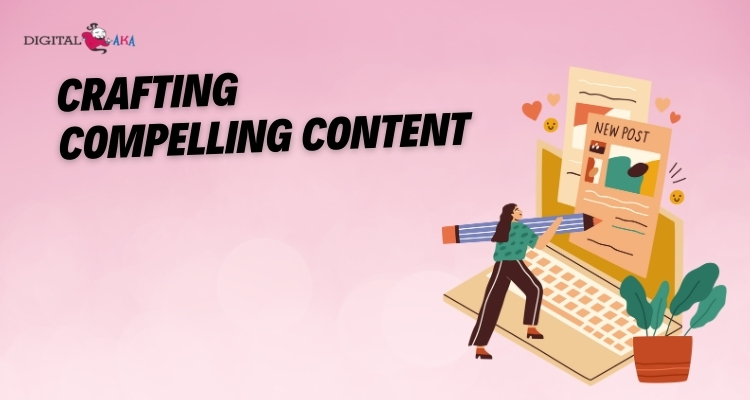 Crafting Compelling Content