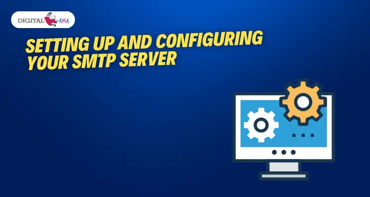 Setting Up and Configuring Your SMTP Server