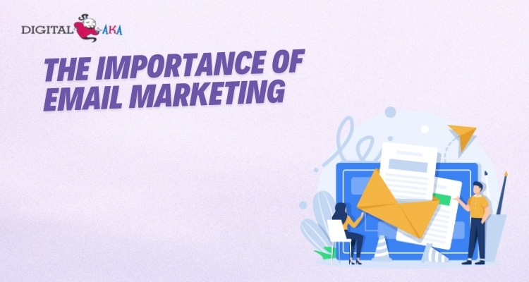 The Importance of Email Marketing