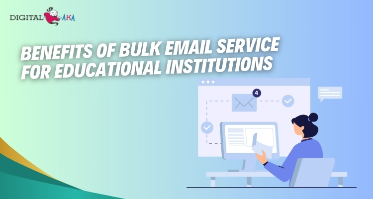 Benefits of Bulk Email Service for Educational Institutions