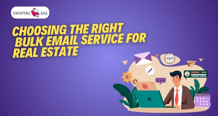 Choosing the Right Bulk Email Service for Real Estate