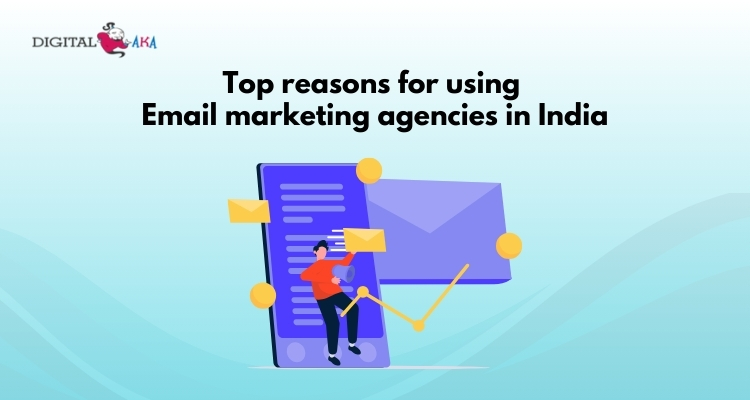 Top reasons for using Email marketing agencies in India