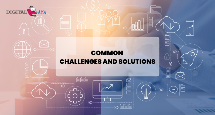 Common Challenges and Solutions