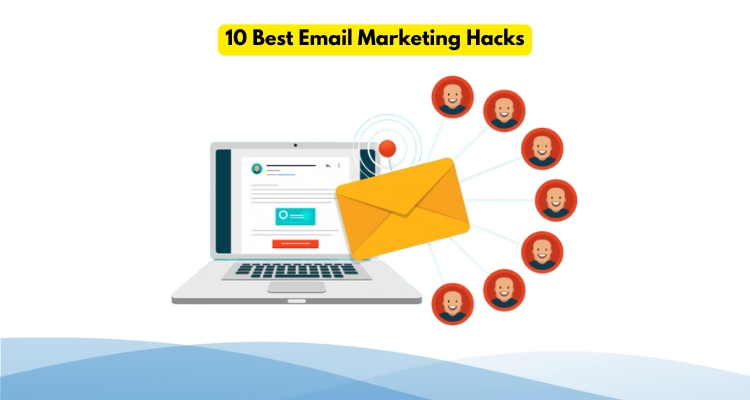 10 Best Email Marketing Hacks