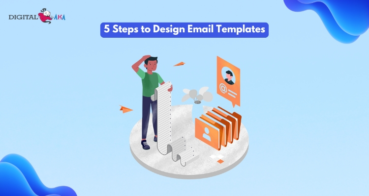 5 Steps to Design Email Templates