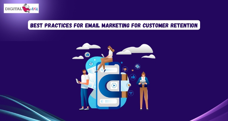 Best Practices for Email Marketing for Customer Retention