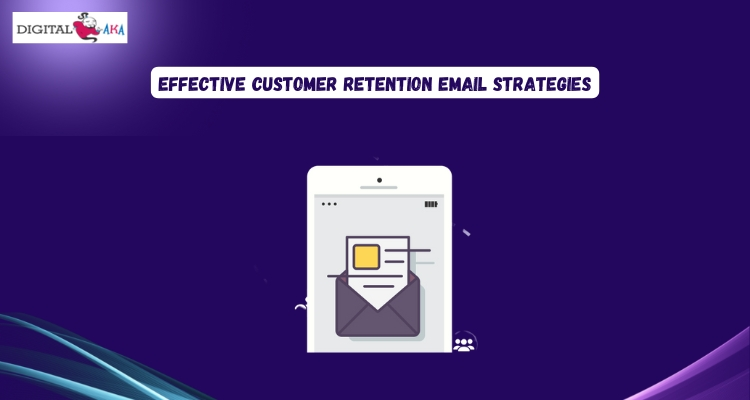 Effective Customer Retention Email Strategies