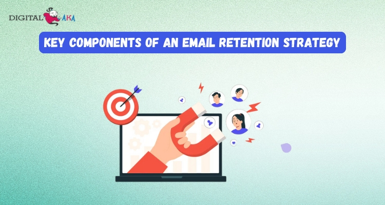 Key Components of an Email Retention Strategy