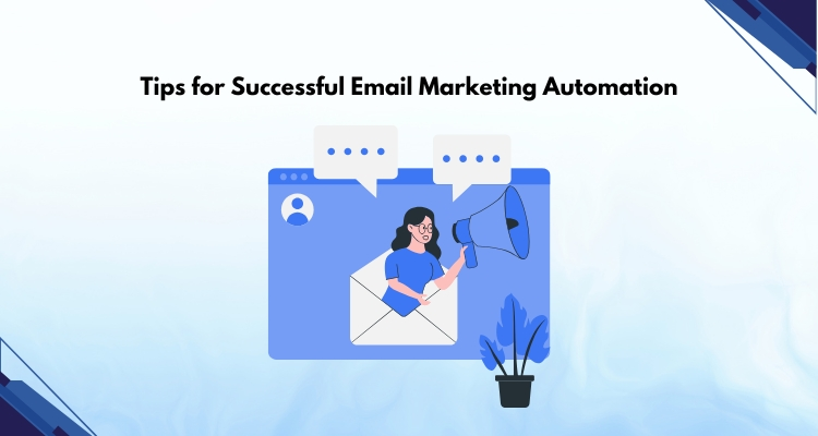 Tips for Successful Email Marketing Automation