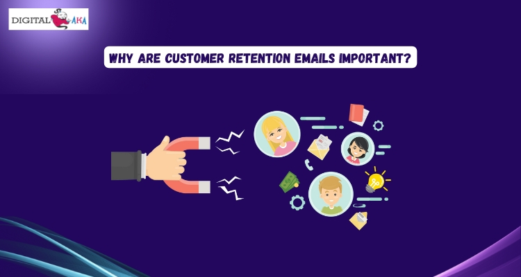 Why Are Customer Retention Emails Important