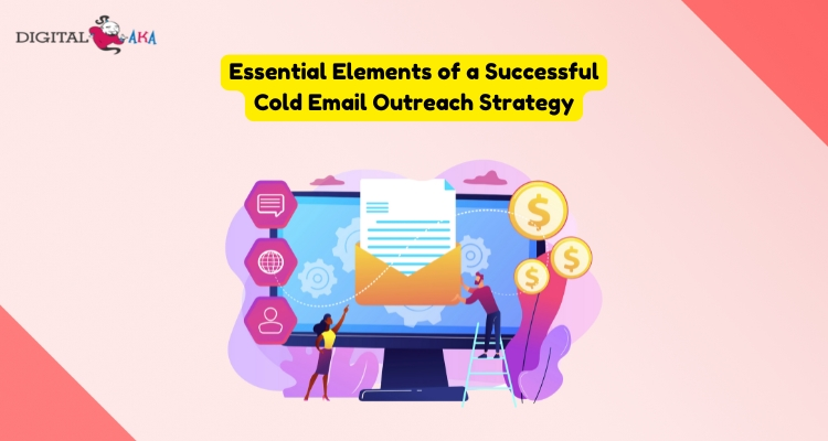 Essential Elements of a Successful Cold Email Outreach Strategy