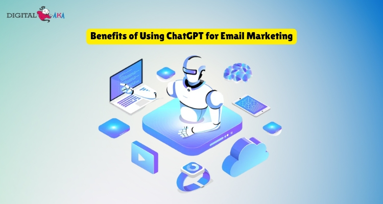 Benefits of Using ChatGPT for Email Marketing