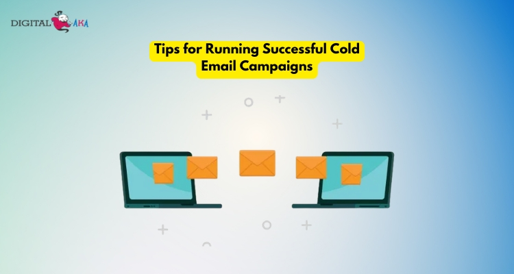 Tips for Running Successful Cold Email Campaigns