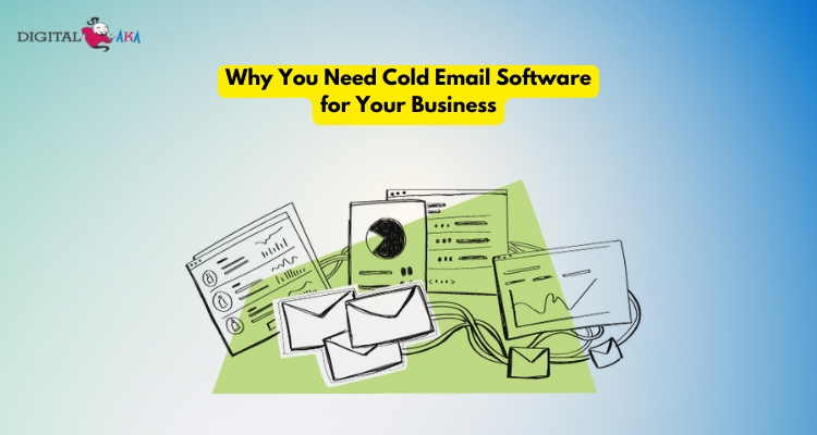 Why You Need Cold Email Software for Your Business