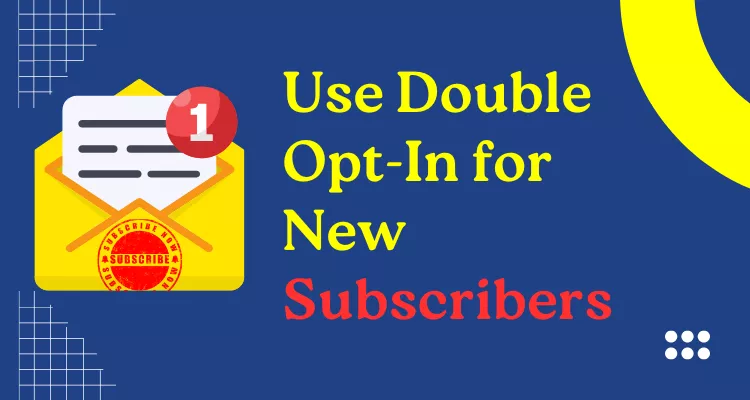 use-double-opt-in-for-new-subscribers