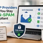 How SMTP Providers Help You Stay CAN-SPAM Compliant
