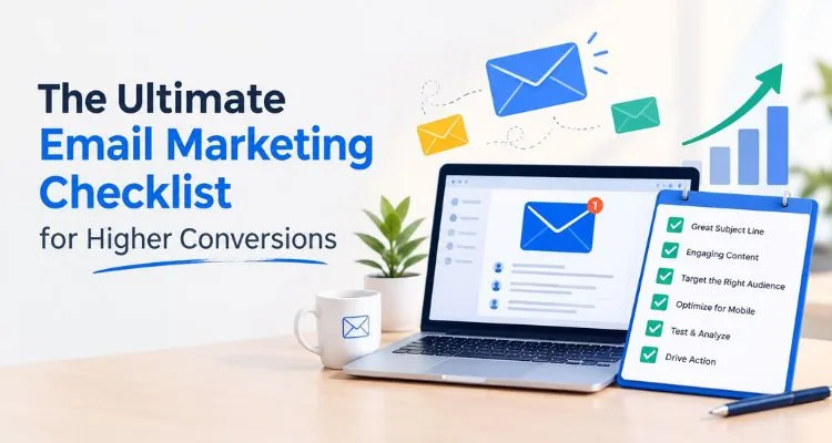 Ultimate Email Marketing Checklist for Higher Conversions